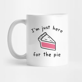 I’m Just Here For The Pie Mug